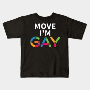 Move I'm Gay Kids T-Shirt